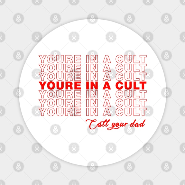 SSDGM Youre In A Cult Call Your Dad Murderino Magnet by CreativeShirt